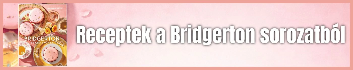 A HIVATALOS BRIDGERTON SZAKÁCSKÖNYV