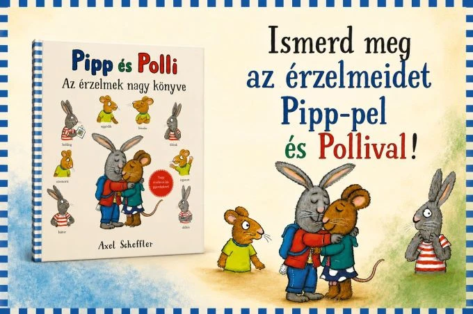 PIPP ÉS POLLI - AZ ÉRZELMEK NAGY KÖNYVE-SCHEFFLER, AXEL