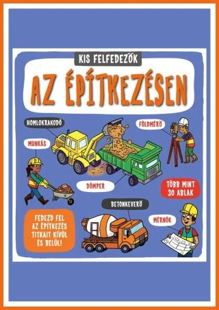 AZ ÉPÍTKEZÉSEN - KIS FELFEDEZŐK