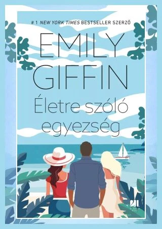 ÉLETRE SZÓLÓ EGYEZSÉG-Emily Griffin