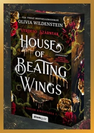 HOUSE OF BEATING WINGS - VERDESŐ SZÁRNYAK-OLIVIA WILDENSTEIN