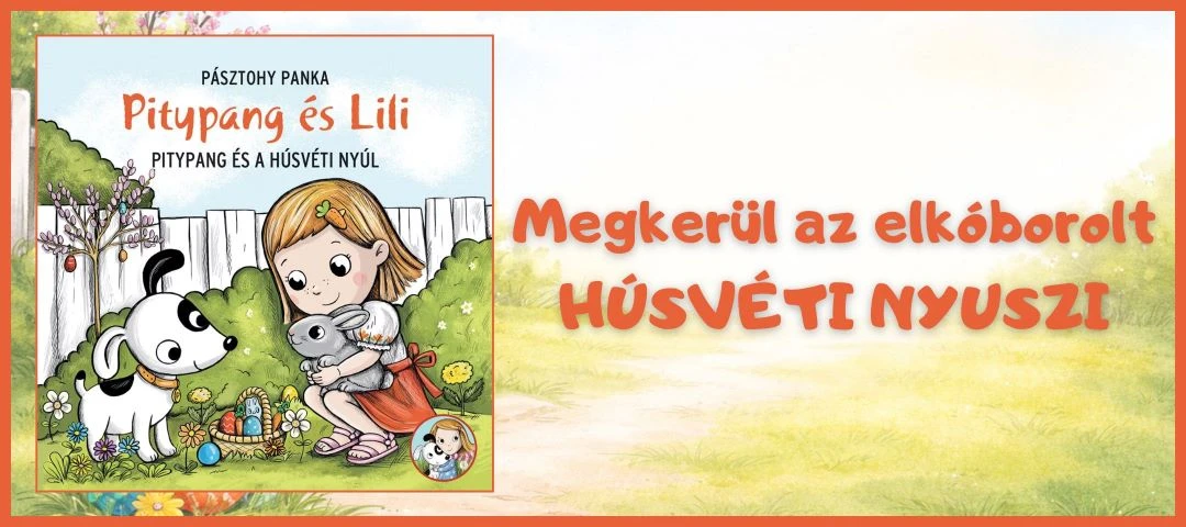 PITYPANG ÉS LILI - PITYPANG ÉS A HÚSVÉTI NYÚL-PÁSZTOHY PANKA