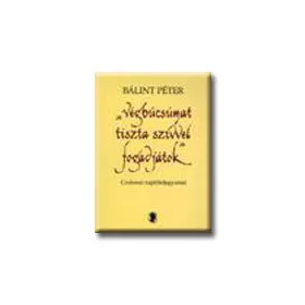 VÉGBÚCSÚMAT TISZTA SZÍVVEL FOGADJÁTOK