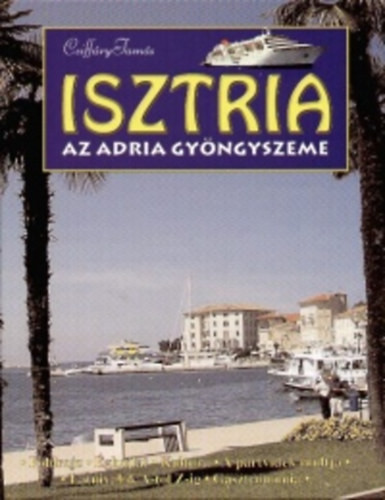 ISZTRIA - AZ ADRIA GYÖNGYSZEME -