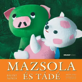   BÁLINT ÁGNES: MAZSOLA ÉS TÁDÉ - ÚJ, NAGY ALAKÚ KIADÁS