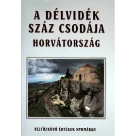 A DÉLVIDÉK SZÁZ CSODÁJA - HORVÁTORSZÁG