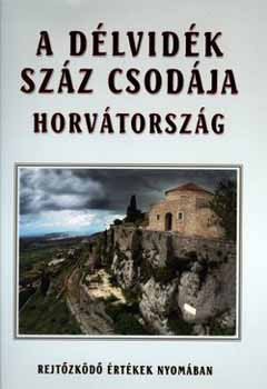 A DÉLVIDÉK SZÁZ CSODÁJA - HORVÁTORSZÁG