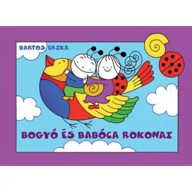 BARTOS ERIKA: BOGYÓ ÉS BABÓCA ROKONAI