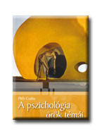 A PSZICHOLÓGIA ÖRÖK TÉMÁI - TEST ÉS LÉLEK -