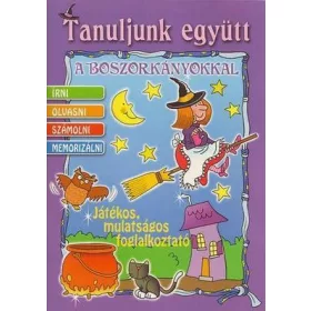   TANULJUNK EGYÜTT A BOSZORKÁNYOKKAL - JÁTÉKOS, MULATSÁGOS FOGLALKOZTATÓ -