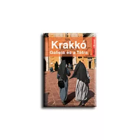 KRAKKÓ - GALICIA ÉS A TÁTRA - KELET-NYUGAT -