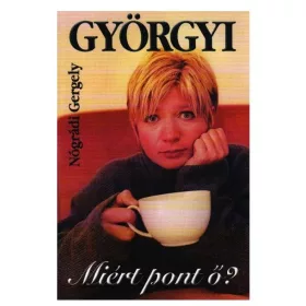 GYÖRGYI - MIÉRT PONT Ő?
