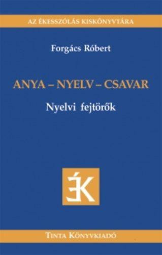 ANYA - NYELV - CSAVAR - NYELVI FEJTÖRŐK