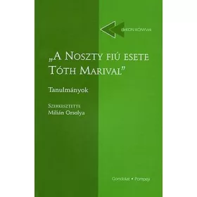 A NOSZTY FIÚ ESETE TÓTH MARIVAL - TANULMÁNYOK