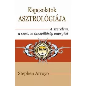   KAPCSOLATOK ASZTROLÓGIÁJA - A SZERELEM, A SZEX ÉS AZ ÖSSZEILLŐSÉG ENERGIÁI