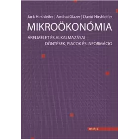   MIKROÖKONÓMIA - ÁRELMÉLET ÉS ALKALMAZÁSAI - DÖNTÉSEK, PIACOK ÉS INFORMÁCIÓ