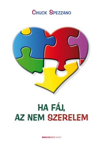 HA FÁJ, AZ NEM SZERELEM - A SIKERES KAPCSOLATOK TITKA