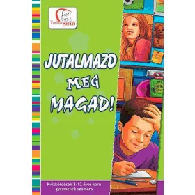 JUTALMAZD MEG MAGAD! - TUDATOS SZÜLŐ