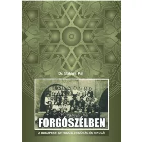FORGÓSZÉLBEN-A BUDAPESTI ORTODOX ZSIDÓSÁG ÉS ISKOLÁI