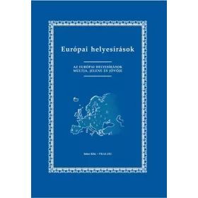   EURÓPAI HELYESÍRÁSOK - AZ EURÓPAI HELYESÍRÁSOK MÚLTJA, JELENE ÉS JÖVŐJE -