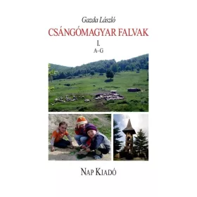 CSÁNGÓMAGYAR FALVAK I. A-G