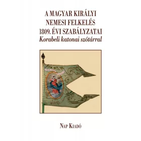  A MAGYAR KIRÁLYI NEMESI FELKELÉS 1809. ÉVI SZABÁLYZATAI-KORABELI  KATONAI SZÓTÁ