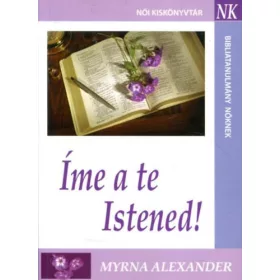   ÍME A TE ISTENED! - BIBLIATANULMÁNY NŐKNEK - TANULMÁNYOK ...