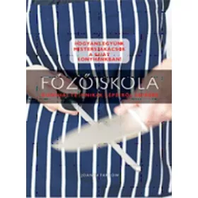 FŐZŐISKOLA - KONYHAI TECHNIKÁK LÉPÉSRŐL LÉPÉSRE