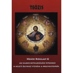   TEÓZIS - AZ EMBER BETELJESÜLÉSE ISTENBEN- A KELETI EGYHÁZ VÍZIÓJA A MEGVÁLTÁSRÓL