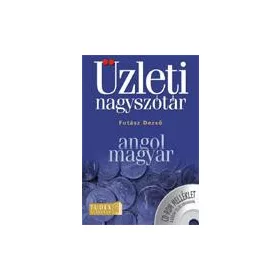 ANGOL-MAGYAR ÜZLETI NAGYSZÓTÁR - CD-ROM MELLÉKLETTEL