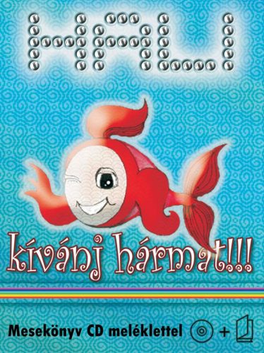 HALI - KÍVÁNJ HÁRMAT!!! - MESEKÖNYV CD MELLÉKLETTEL -