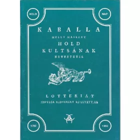   KABALLA - MELLY MÁSKÉNT A HOLD KULTSÁNAK NEVEZTETIK - A LOTTÉRIÁT JÁDTZÓK...