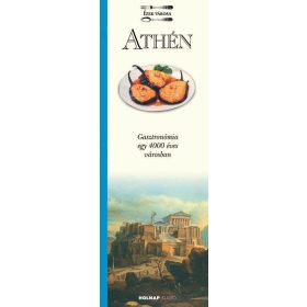   ATHÉN - GASZTRONÓMIA EGY 4000 ÉVES VÁROSBAN - ÍZEK VÁROSA