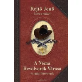 A NÉMA REVOLVEREK VÁROSA ÉS MÁS TÖRTÉNETEK