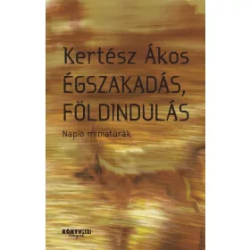 ÉGSZAKADÁS, FÖLDINDULÁS - NAPLÓ MINIATÚRÁK