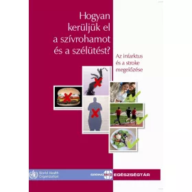 HOGYAN KERÜLJÜK EL A SZÍVROHAMOT ÉS A SZÉLÜTÉST?