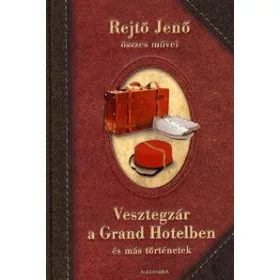 VESZTEGZÁR A GRAND HOTELBEN ÉS MÁS TÖRTÉNETEK