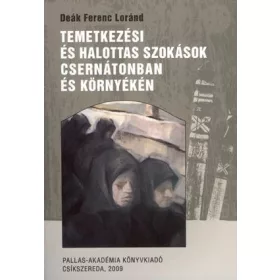   TEMETKEZÉSI ÉS HALOTTAS SZOKÁSOK CSERNÁTONBAN ÉS KÖRNYÉKÉN