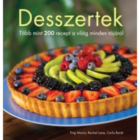   DESSZERTEK - TÖBB, MINT 200 RECEPT A VILÁG MINDEN TÁJÁRÓL
