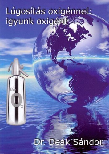 LÚGOSÍTÁS OXIGÉNNEL: IGYUNK OXIGÉNT