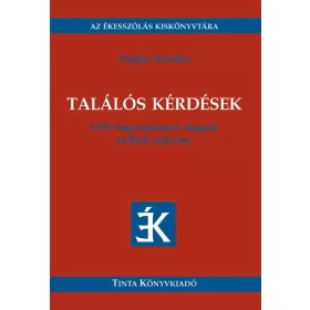 TALÁLÓS KÉRDÉSEK - 1295 HAGYOMÁNYOS SZÓBELI REJTVÉNY