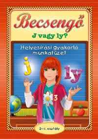 BECSENGŐ - J VAGY LY - HELYESÍRÁSI GYAKORLÓ MUNKAFÜZET 2-4. OSZT.