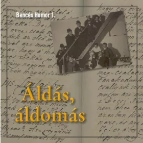 ÁLDÁS, ÁLDOMÁS - BENCÉS HUMOR 1. - HANGOSKÖNYV