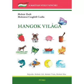   MOLNÁR ZSOLT - MOLNÁRNÉ CZEGLÉDI C.: HANGOK VILÁGA I-III. - ÚTMUTATÓ ÉS GYAKORLATOK
