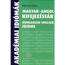 MAGYAR-ANGOL KIFEJEZÉSTÁR - HUNGARIAN-ENGLISH IDIOMS