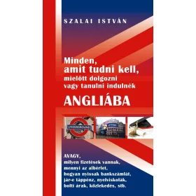   MINDEN, AMIT TUDNI KELL, MIELŐTT DOLGOZNI VAGY TANULNI INDULNÉK ANGLIÁBA ...