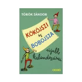 KÖKÖJSZI ÉS BOBOJSZA - KLASSZIKUSOK FIATALOKNAK (ÚJ!)