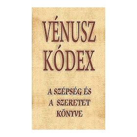 VÉNUSZ KÓDEX - A SZÉPSÉG ÉS A SZERETET KÖNYVE