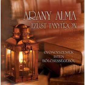   ARANY ALMA EZÜST TÁNYÉRON - GYÖNGYSZEMEK ISTEN BÖLCSESSÉGÉBŐL