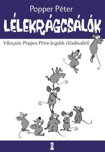 LÉLEKRÁGCSÁLÓK - VÁLOGATÁS POPPER PÉTER LEGJOBB ELŐADÁSAIBÓL